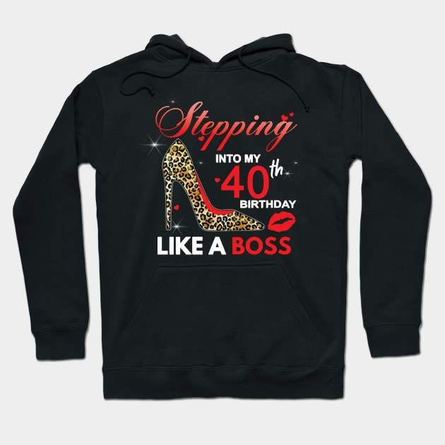 Stepping Into My 40th Birthday Like A Boss Hoodie by ladonna marchand